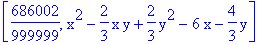 [686002/999999, x^2-2/3*x*y+2/3*y^2-6*x-4/3*y]